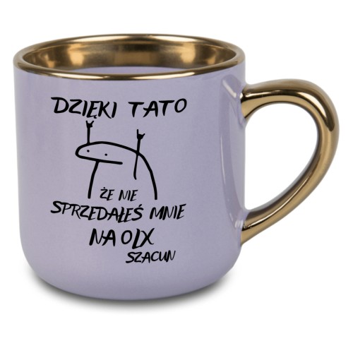 Kubek dla taty Dzięki Tato że nie sprzedałeś mnie na OLX szacun fioletowy ze złotym uchem i rantem 400 ml