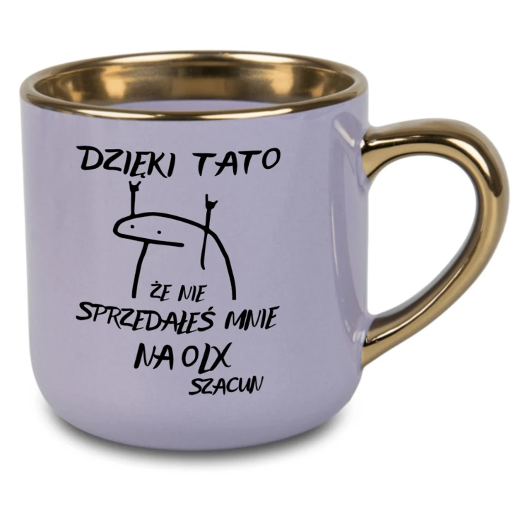 Kubek dla taty Dzięki Tato że nie sprzedałeś mnie na OLX szacun fioletowy ze złotym uchem i rantem 400 ml