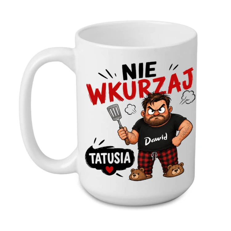 Kubek Nie Wkurzaj Tatusia z imieniem personalizowany 440 ml