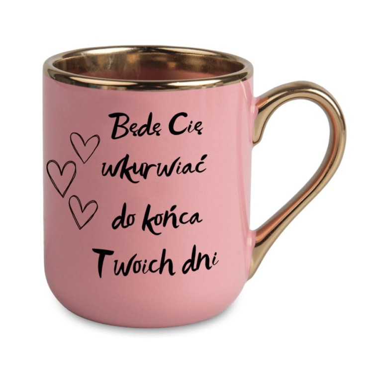 Kubek-Elegant-Rozowy-Personalizowany-Imieniem-z-Napisem-Bede-Cie-wkurwiac-do-konca-twoich-dni_[1245]_1200.jpg