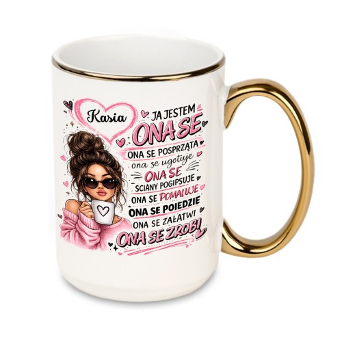Kubek personalizowany z imieniem Ja jestem ona się zrobi Queen 440 ml złoty rant i ucho