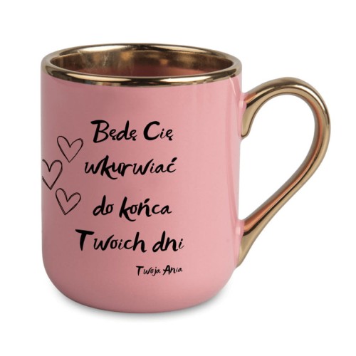 Kubek-Elegant-Rozowy-Personalizowany-Imieniem-z-Napisem-Bede-Cie-wkurwiac-do-konca-twoich-dni_[1309]_1200.jpg