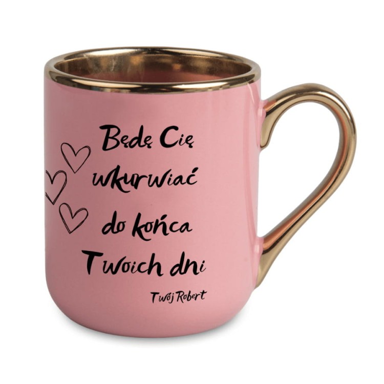 Kubek-Elegant-Rozowy-Personalizowany-Imieniem-z-Napisem-Bede-Cie-wkurwiac-do-konca-twoich-dni_[1308]_1200.jpg