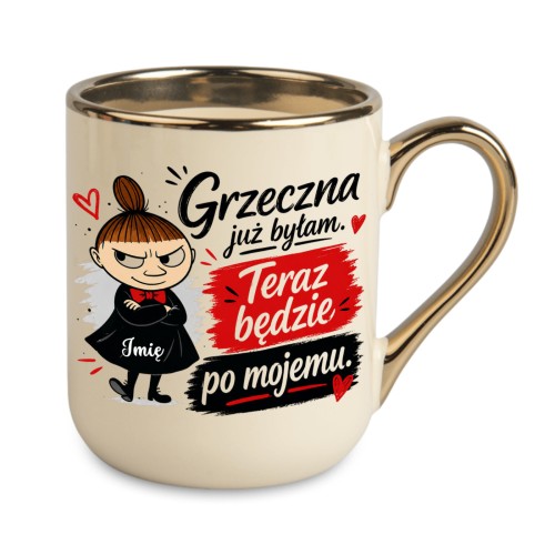 Personalizowany kremowy kubek z imieniem Mała Mi Grzeczna już byłam teraz będzie po mojemu