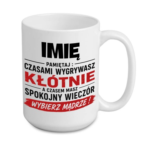 Kubek z napisem czasami wygrywasz kłótnię wybierz mądrze