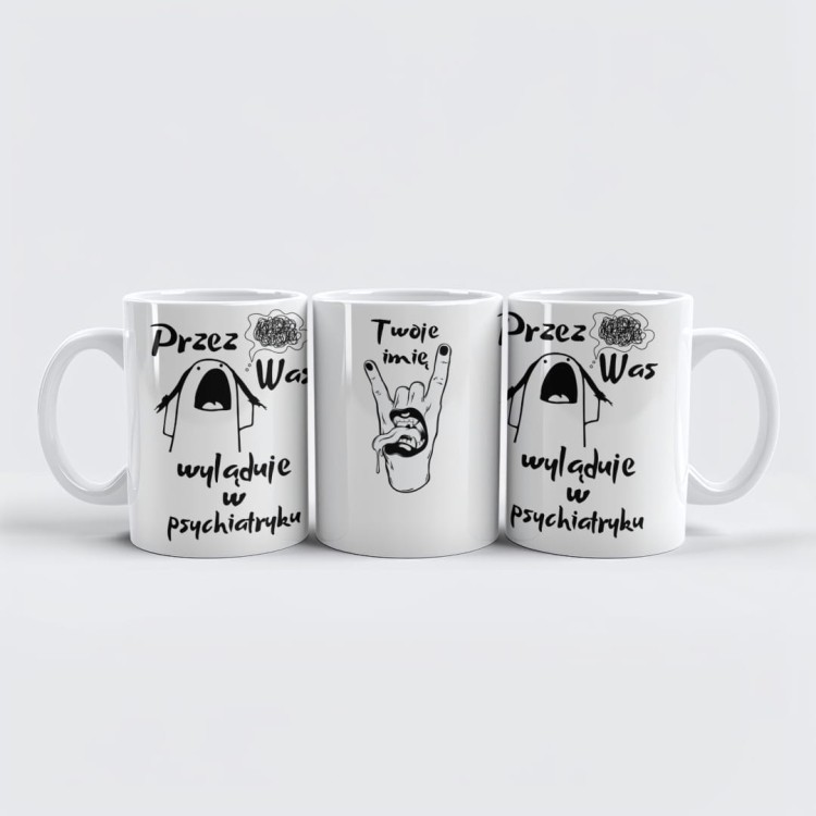 Kubek-personalizowany-z-zabawnym-napisem-Przez-Was-wyladuje-w-psychiatryku-330-ml_[1020]_1200.jpg