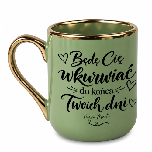 Zielony kubek Elegant 330 ml z napisem „Będę Cię wkurwiać do końca Twoich dni” i własnym podpisem