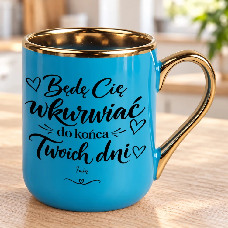 Napis „Będę Cię wkurwiać do końca Twoich dni” i personalizowany podpis na niebieskim kubku Elegant