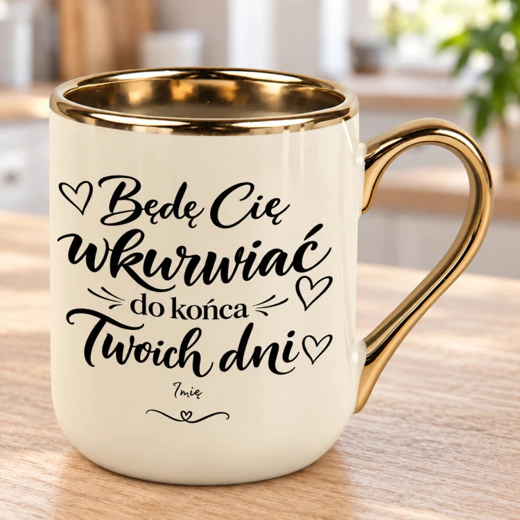 Napis „Będę Cię wkurwiać do końca Twoich dni” i personalizowany podpis na kremowym kubku Elegant