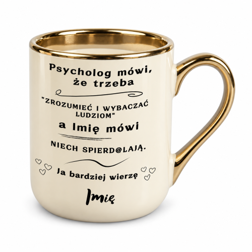 Kremowy kubek Elegant 330 ml „Psycholog mówi, że trzeba” z imieniem, złote ucho po lewej stronie