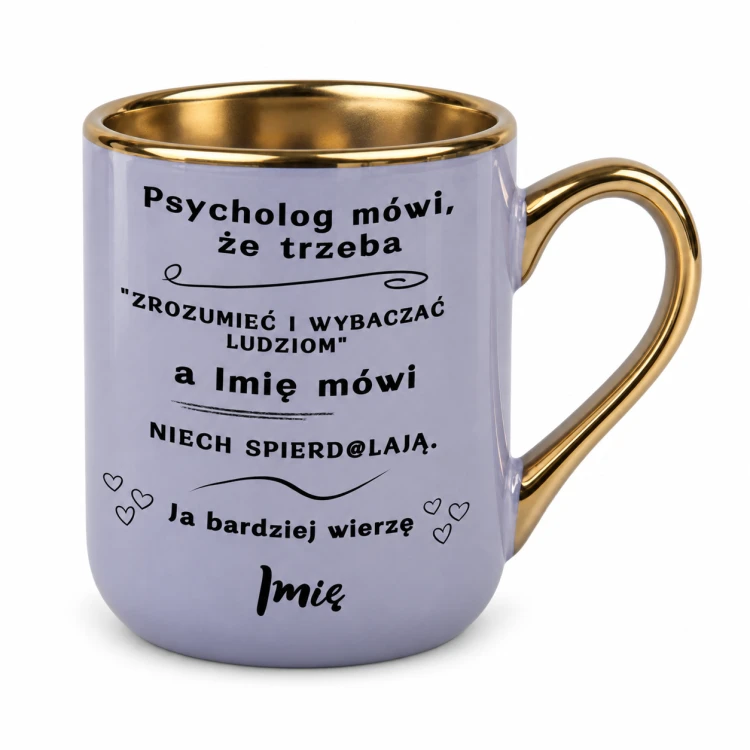 Fioletowy kubek Elegant 330 ml „Psycholog mówi, że trzeba” z imieniem, złote ucho po prawej stronie