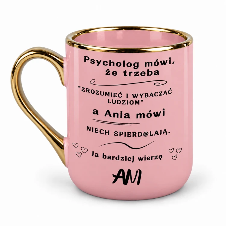 Różowy kubek Elegant 330 ml „Psycholog mówi, że trzeba” z imieniem, złote ucho po lewej stronie
