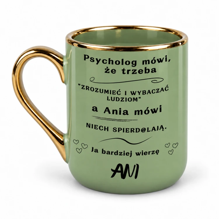 Zielony kubek Elegant 330 ml „Psycholog mówi, że trzeba” z imieniem, złote ucho po lewej stronie