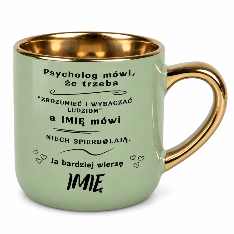 Zielony kubek z imieniem „Psycholog mówi, że trzeba” – Elegant 400 ml, złote ucho po prawej