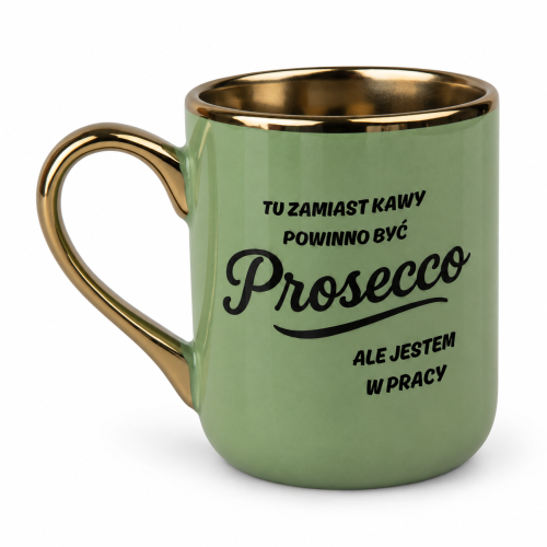 Zielony kubek Elegant 330 ml z napisem „Tu zamiast kawy powinno być Prosecco, ale jestem w pracy” – ucho z lewej