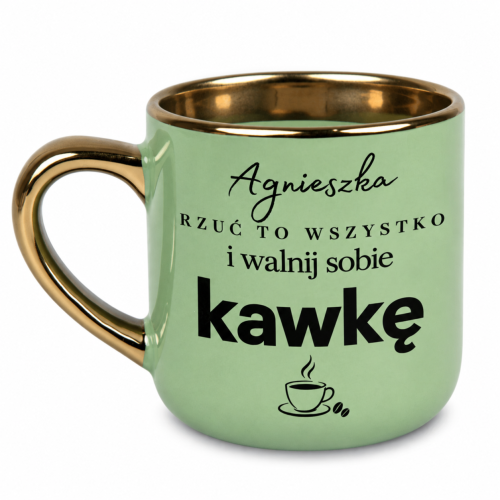 Zielony kubek Elegant 400 ml „Rzuć to wszystko i walnij sobie kawkę” – lewa strona