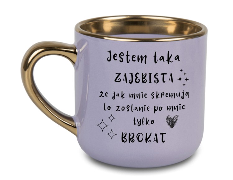 Fioletowy kubek z napisem „Jestem taka zajebista że jak mnie skremują to zostanie po mnie tylko brokat”