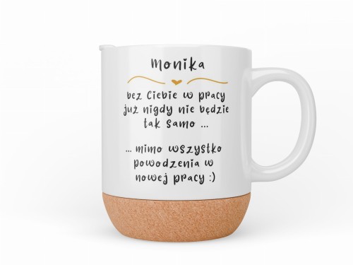 Kubek na pożegnanie z pracy z napisem: bez Ciebie w pracy już nigdy nie będzie tak samo