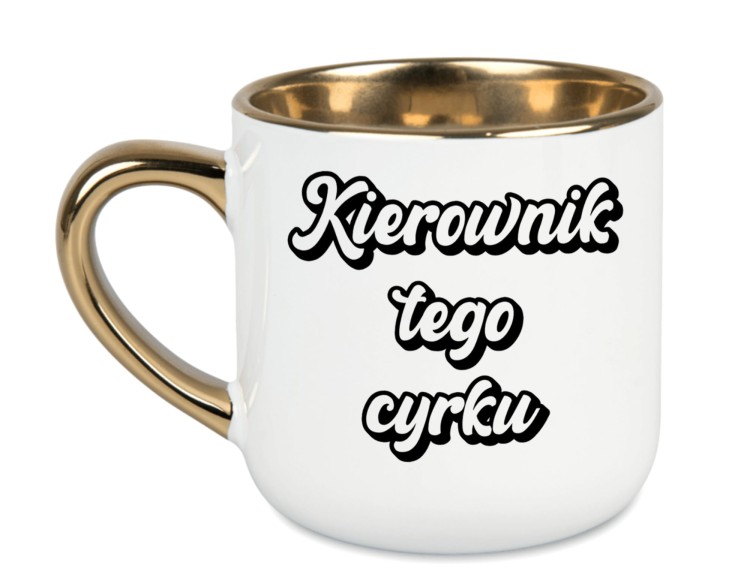 kubek z napisem Kierownik tego cyrku ze złotym uchem i rantem