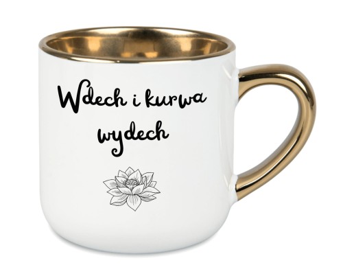 kubek z napisem Wdech i kurwa wydech biały ze złotym uchem i lotosem